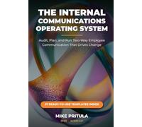 The Internal Communications Operating System: Audit, Plan, and Run Two-Way Employee Communication That Drives Change