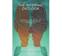 The Internal Outlook: Philosophy, Psychology, and an Alternative Method of Introspection