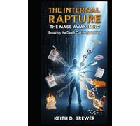 THE INTERNAL RAPTURE: THE MASS AWAKENING: Breaking the Death Cult Programming Book Two