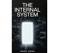 The Internal System: Stop Overthinking, Build Consistency & Reclaim Control of Your Life