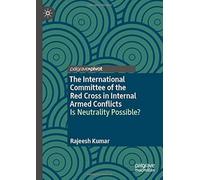 The International Committee Of The Red Cross In Internal Armed Conflicts