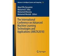 The International Conference On Advanced Machine Learning Technologies And Applications (Amlta2018)