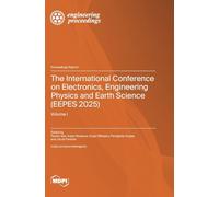 The International Conference on Electronics, Engineering Physics and Earth Science (EEPES 2025): Volume I