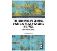 The International Criminal Court And Peace Processes In Africa