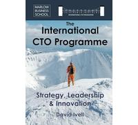 The International CTO Programme: A Blueprint for Technology Strategy, Leadership and Innovation