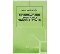 The International Dimension Of Genocide In Rwanda