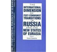 The International Dimension of Post-Communist Transitions in Russia and the New States of Eurasia, International Politics of Eurasia