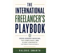 The International Freelancer’s Playbook: Cross-Border Invoicing, Tax Compliance, and Client Contracts for Remote Professionals