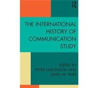 The International History Of Communication Study (Paperback) Peter Simonson, David W Park (Auteur)