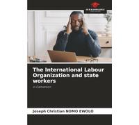 The International Labour Organization and state workers: in Cameroon