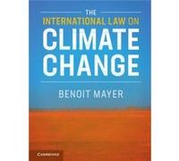 The International Law on Climate Change by Benoit The Chinese University of Hong Kong Mayer Inconnu (Auteur)