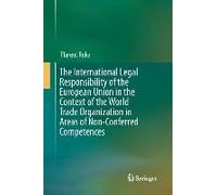 The International Legal Responsibility Of The European Union In The Context Of The World Trade Organization In Areas Of Non-Conferred Competences