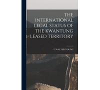 The International Legal Status Of The Kwantung Leased Territory