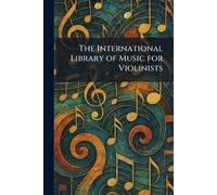 The International Library of Music for Violinists
