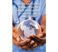 The International Migration of Health Workers: Ethics, Rights and Justice