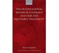 The International Minimum Standard and Fair and Equitable Treatment by Paparinskis Martins Lecturer University College London Hardcover Book Paparinskis Martins Lecturer University College London (Aut