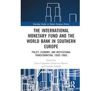The International Monetary Fund and the World Bank in Southern Europe: Policy, Economy, and Institutional Transformation, 1950s-1980s