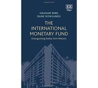 The International Monetary Fund: Distinguishing Reality from Rhetoric - [Livre en VO] Graham Bird, Dane Rowlands (Auteur)