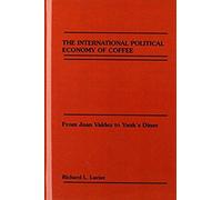 The International Political Economy Of Coffee