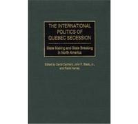The International Politics of Quebec Secession, Praeger Studies on Ethnic and National Identities in Politics