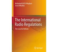 The International Radio Regulations: The Case for Reform