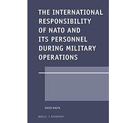 The International Responsibility Of Nato And Its Personnel During Military Operations