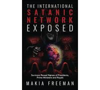 The International Satanic Network Exposed: Survivors Reveal Names of Presidents, Prime Ministers and Royals