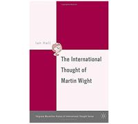 The International Thought Of Martin Wight