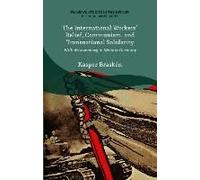 The International Workers' Relief, Communism, And Transnational Solidarity