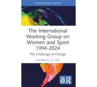 The International Working Group on Women and Sport 1994-2024: The Challenge of Change