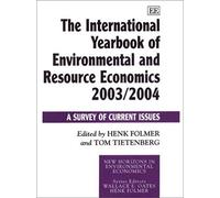 The International Yearbook of Environmental and Resource Economics 2003/2004, New Horizons in Environmental Economics Series