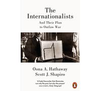 The Internationalists: And Their Plan to Outlaw War