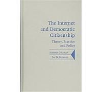The Internet and Democratic Citizenship, Communication, Society and Politics Jay G. Blumler, Stephen Coleman (Auteur)