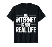 The Internet is Not Real Life Online Sarcasm Digital - T-Shirt