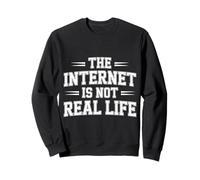 The Internet is Not Real Life Sarcasme numérique en Ligne - Sweatshirt