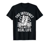The Internet is Not Real Life Sarcasme numérique en Ligne - T-Shirt