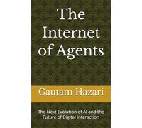 The Internet of Agents: The Next Evolution of AI and the Future of Digital Interaction