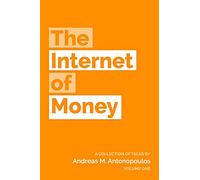 The Internet of Money: A collection of talks by Andreas M. Antonopoulos