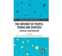 The Internet of People, Things and Services: Workplace Transformations (Routledge Studies in Employment Relations) - [Version Originale] Inconnu (Auteur)