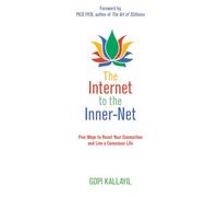 The Internet to the Inner-Net: Five Ways to Reset Your Connection and Live a Conscious Life