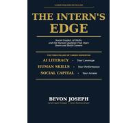 The Intern's Edge: Social Capital, AI Skills, and the Human Qualities That Open Doors and Build Careers