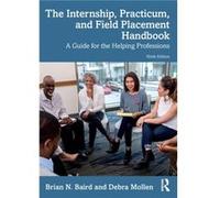 The Internship, Practicum, And Field Placement Handbook