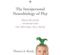 The Interpersonal Neurobiology of Play by Theresa A. Kestly Hardcover Book Inconnu (Auteur)