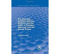 The Interplay Between Gender, Markets And The State In Sweden, Germany And The United States