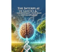 THE INTERPLAY OF GENETICS & ENVIRONMENT ON HUMAN DEVELOPMENT