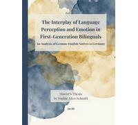 The Interplay of Language Perception and Emotion in First-Generation Bilinguals: An Analysis of German-English Natives in Germany