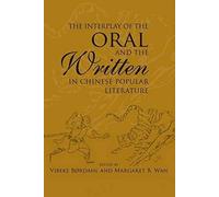 The Interplay Of The Oral And The Written In Chinese Popular Literature