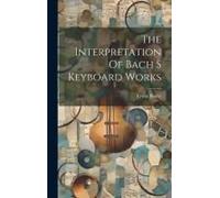 The Interpretation Of Bach S Keyboard Works