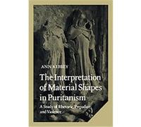 The Interpretation of Material Shapes in Puritanism, Cambridge Studies in American Literature and Culture Ann Kibbey (Auteur)