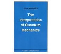 The Interpretation of Quantum Mechanics, Princeton Series in Physics Roland Omnes (Auteur)